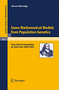 Some Mathematical Models from Population Genetics: cole d't de Probabilits de Saint-Flour XXXIX-2009