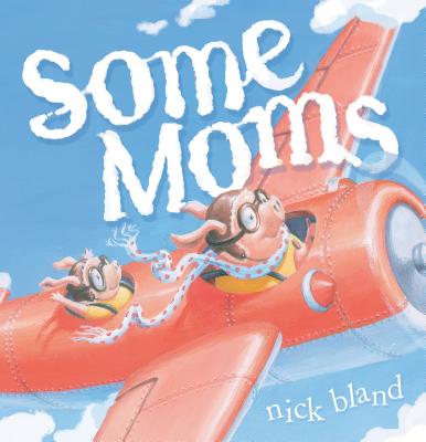 Some Moms - Bland, Nick