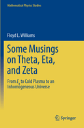 Some Musings on Theta, Eta, and Zeta: From E8 to Cold Plasma to an Lnhomogeneous Universe