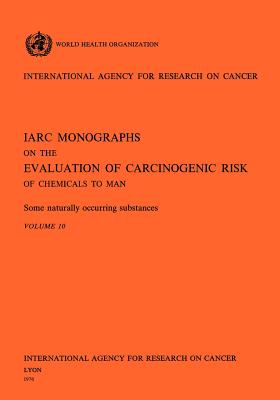 Some Naturally Occurring Substances. IARC Vol 10 - World Health Organization (Producer), and Iarc