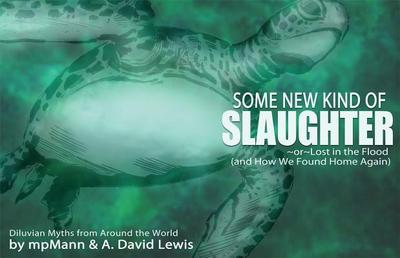 Some New Kind of Slaughter: Or Lost in the Flood (and How We Found Home Again) - Lewis, David, and Mann, Marvin, and Neufield, Joshua (Foreword by)