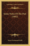 Some Notes Of The Past (1892)