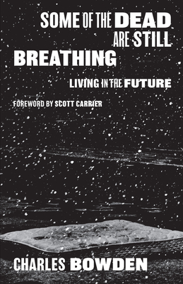 Some of the Dead Are Still Breathing: Living in the Future - Bowden, Charles