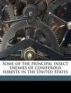 Some of the Principal Insect Enemies of Coniferous Forests in the United States