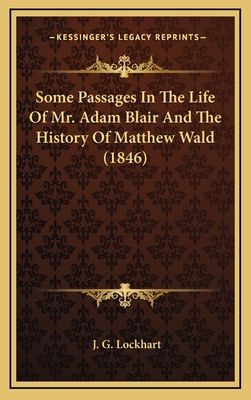 Some Passages in the Life of Mr. Adam Blair and the History of Matthew Wald (1846) - Lockhart, J G