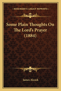 Some Plain Thoughts On The Lord's Prayer (1884)