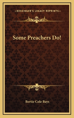 Some Preachers Do! - Bays, Bertie Cole