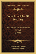 Some Principles Of Teaching: As Applied To The Sunday School (1915)