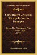 Some Recent Criticism Of Gelpcke Versus Dubuque: Being The Sharswood Prize Essay For 1899 (1899)