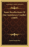Some Recollections of Our Antislavery Conflict (1869)