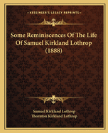 Some Reminiscences of the Life of Samuel Kirkland Lothrop (1888)