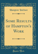 Some Results of Hampton's Work (Classic Reprint)