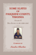 Some Slaves of Fauquier County, Virginia, Volume II: Will Books 11-20, 1829-1847