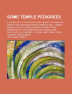 Some Temple Pedigrees: A Genealogy of the Known Descendants of Abraham Temple, Who Settled in Salem, Mass, in 1636 ... Added Genealogies of Temple Families Connected by Marriage with the Foregoing, Viz: Eames, Case, Welch, Kellum, Campbell, Wilson, Hiatt,