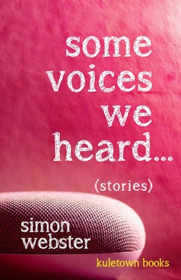 Some Voices We Heard - Webster, Simon