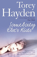Somebody Else's Kids: They Were Problem Children No One Wanted ... Until One Teacher Took Them to Her Heart