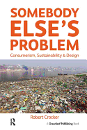 Somebody Else's Problem: Consumerism, Sustainability and Design