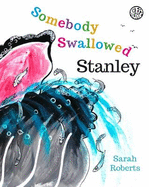 Somebody Swallowed Stanley!
