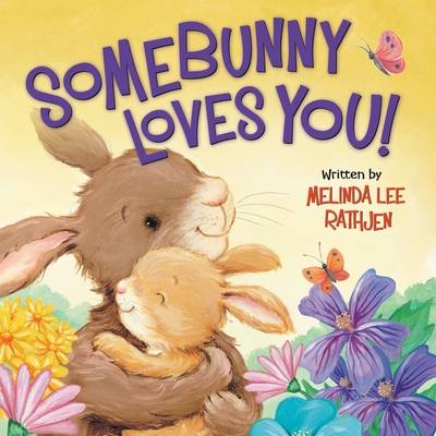 Somebunny Loves You! - Rathjen, Melinda Lee