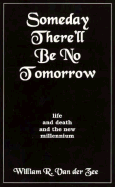 Someday There'll Be No Tomorrow