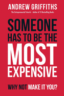 Someone Has To Be The Most Expensive, Why Not Make It You?