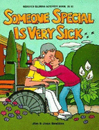 Someone Special is Very Sick: Serious Illness Activity Book