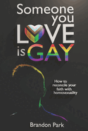 Someone You Love is Gay: Reconciling Your Faith With Homosexuality