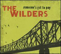 Someone's Got to Pay - The Wilders