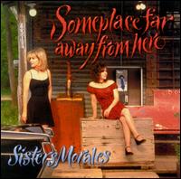 Someplace Far Away From Here - Sisters Morales