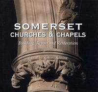 Somerset Churches and Chapels: Building, Repairs and Restorations