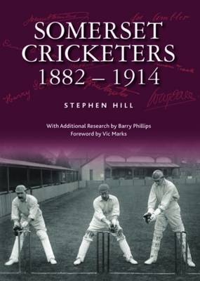 Somerset Cricketers 1882-1914 - Hill, Stephen