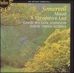 Somervell: Maud; A Shropshire Lad