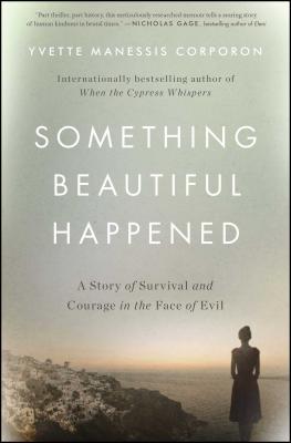 Something Beautiful Happened: A Story of Survival and Courage in the Face of Evil - Corporon, Yvette Manessis