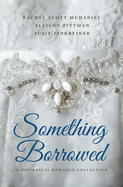 Something Borrowed: A Historical Romance Collection