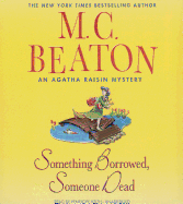 Something Borrowed, Someone Dead: An Agatha Raisin Mystery