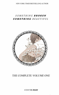 Something Broken Something Beautiful: Volume One