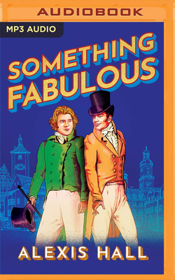 Something Fabulous - Hall, Alexis, and Boulton, Nicholas (Read by)