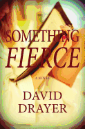 Something Fierce - Drayer, David