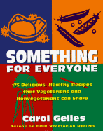 Something for Everyone: 150 Delicious, Healthy Recipes That Vegetarians and Nonvegetarians Can Share