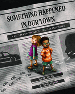 Something Happened in Our Town: A Child's Story about Racial Injustice