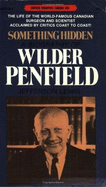 Something Hidden: A Biography of Wilder Penfield