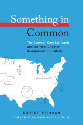 Something in Common: The Common Core Standards and the Next Chapter in American Education - Rothman, Robert