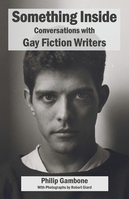 Something Inside: Conversations with Gay Fiction Writers - Gambone, Philip, and Giard, Robert (Photographer)