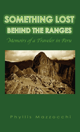 Something Lost Behind the Ranges: Memoirs of a Traveler in Peru