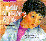 Something Must Be Wrong with Me: A Boy's Book about Sexual Abuse