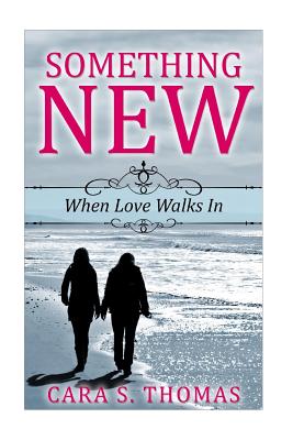 Something New: When Love Walks In - Thomas, Cara S