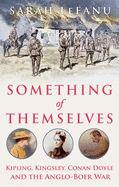 Something of Themselves: Kipling, Kingsley, Conan Doyle and the Anglo-Boer War