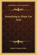 Something to Hope for 1942