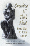 Something to Think about: Time Out to Take Life in