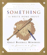 Something to Write Home about: Great Baseball Memories in Letters to a Fan - Swirsky, Seth
